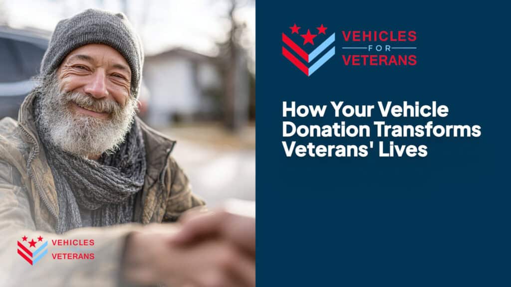How Your Vehicle Donation Transforms Veterans' Lives