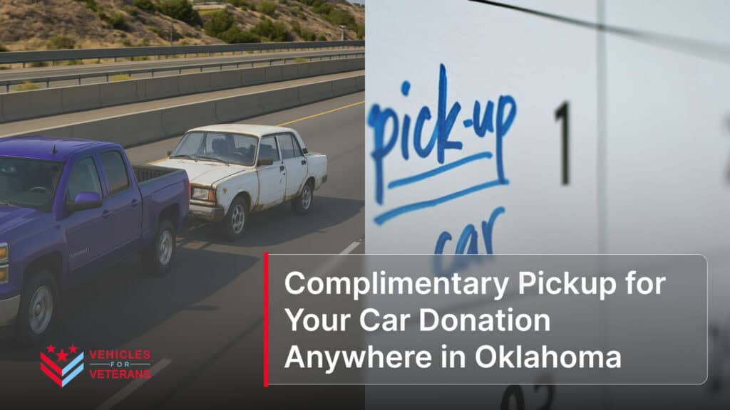 Complimentary Pickup for Your Car Donation Anywhere in Oklahoma