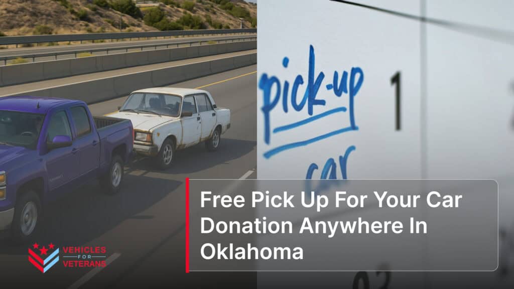 Free Pick Up For Your Car Donation Anywhere In Oklahoma
