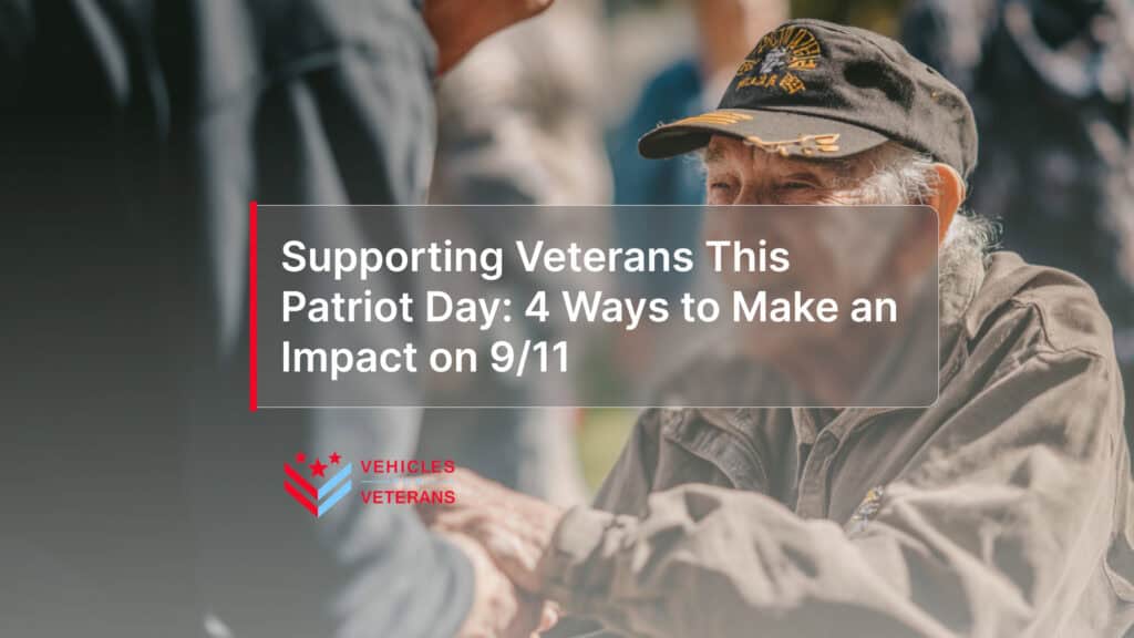 Supporting Veterans This Patriot Day: 4 Ways to Make an Impact on 9/11