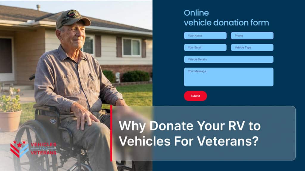 Why Donate Your RV to Vehicles For Veterans?
